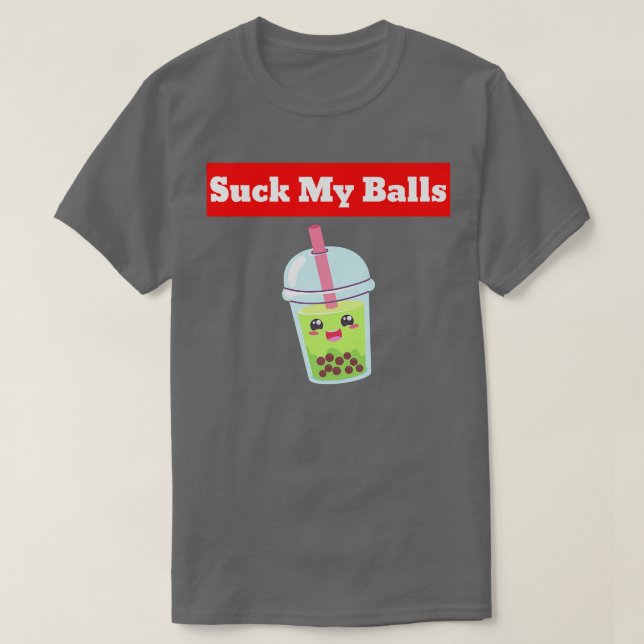Suck My Balls Boba Tea Bubble Anime Kawaii  1632 T-Shirt (Design Front)