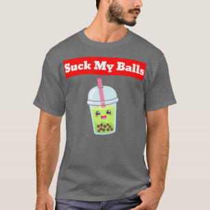 Suck My Balls Boba Tea Bubble Anime Kawaii 1632 T-Shirt