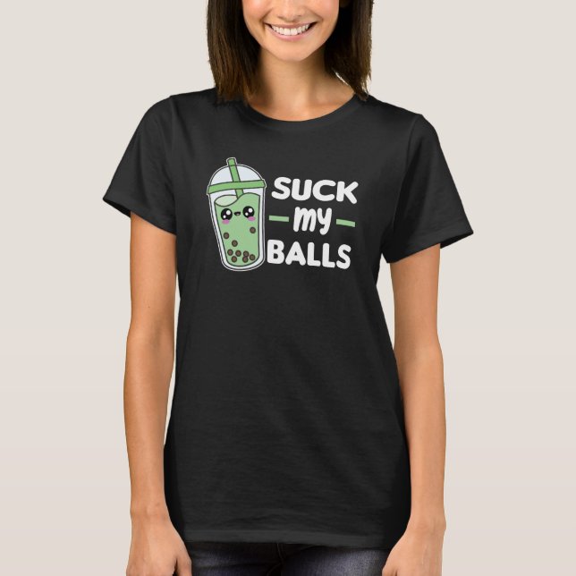 Suck My Balls - Bubble Tea Kawaii Boba Tea Love T-Shirt (Front)