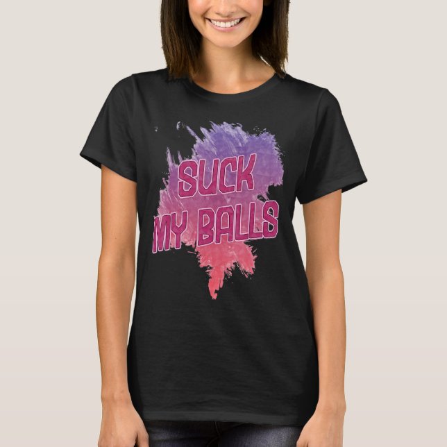 Suck My Balls Bubble Tea  Saying Humor T-Shirt (Front)