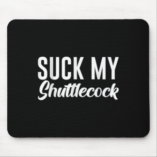 Suck My Shuttle  Mouse Pad
