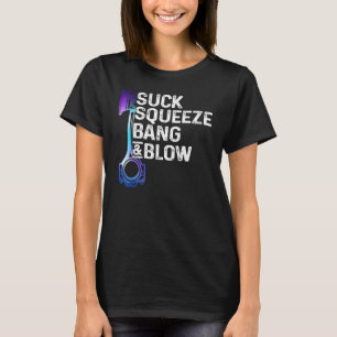 Suck Squeeze Bang & Blow Auto Repairman Car Mechan T-Shirt