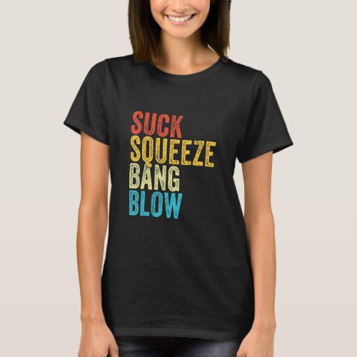 Suck Squeeze Bang Blow Funny Mechanic Car Funny Vi T_Shirt