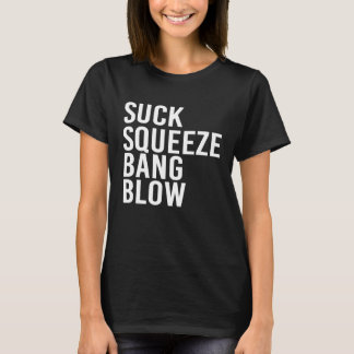 Suck Squeeze Bang Blow Mechanic Car Piston Engine T-Shirt