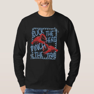 Suck The Head Pinch The Tail Funny Crawfish Crayfi T-Shirt