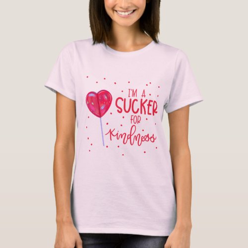 Sucker For Kindness Womens T_Shirt