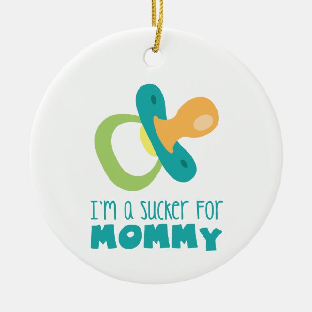 Sucker For Mommy Ceramic Ornament (Front)