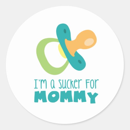 Sucker For Mommy Classic Round Sticker