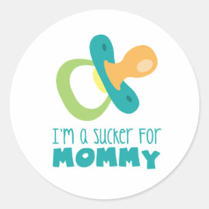 Sucker For Mommy Classic Round Sticker