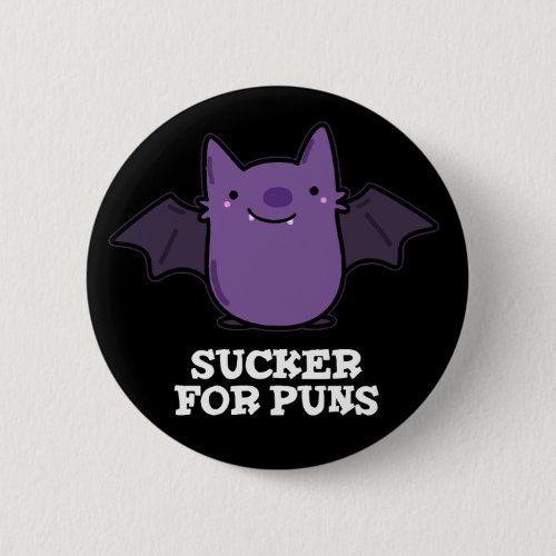 Sucker For Puns Funny Baby Bat Pun Dark BG Button