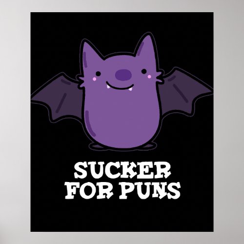 Sucker For Puns Funny Baby Bat Pun Dark BG Poster