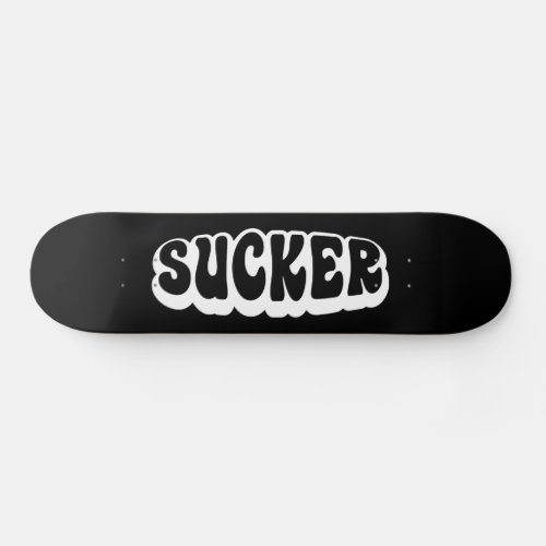 SUCKER SKATEBOARD