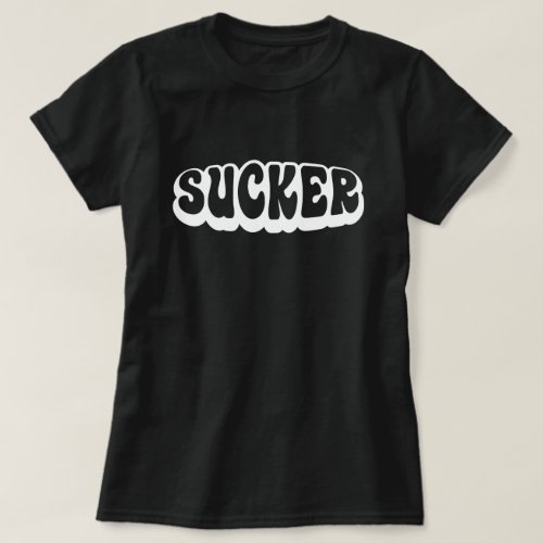 SUCKER T_Shirt