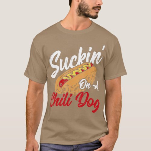 Suckin On A Chili Dog Chilli Hot Dog  T_Shirt