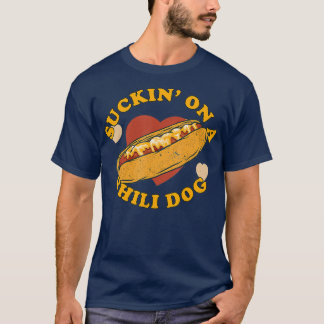 Suckin On A Chili Dog Foodie Funny T-Shirt