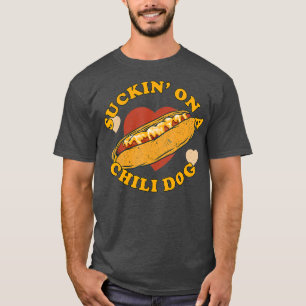 Suckin On A Chili Dog  Foodie Funny T-Shirt