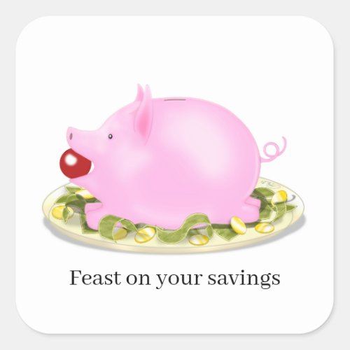 Suckling Piggy Bank Feast on your savings Square Sticker
