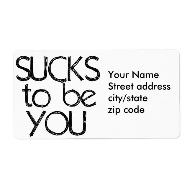 Sucks to be YOU Label (Front)