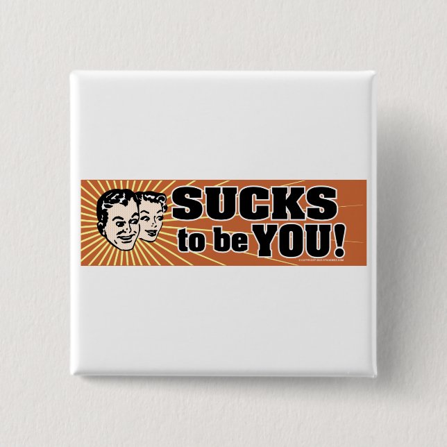 SuckstobeYou Pinback Button (Front)