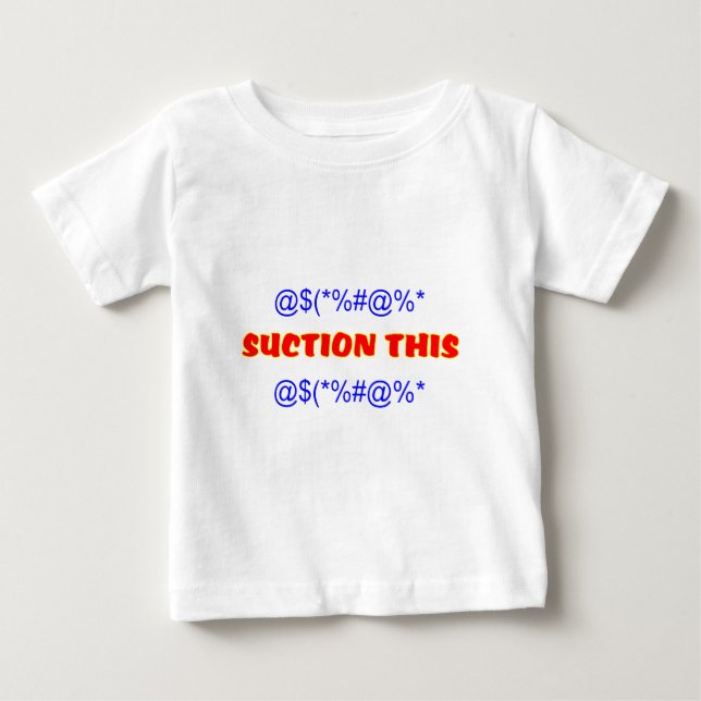 Suction This Baby T-Shirt (Front)