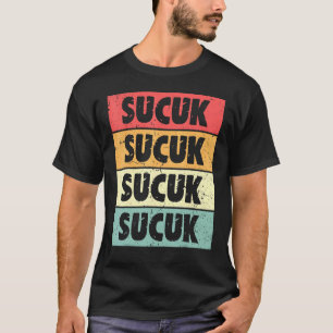 Sucuk Is A Way Of Life Turkish Sucuk T-Shirt