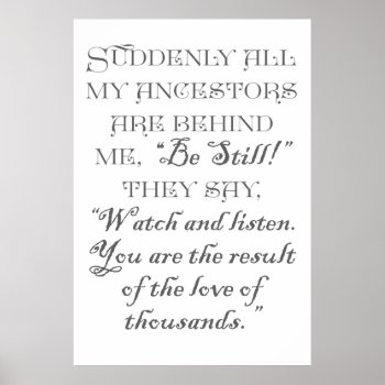 Suddenly All My Ancestors Are Behind Me  “be Still Poster by vaughnsuzette at Zazzle
