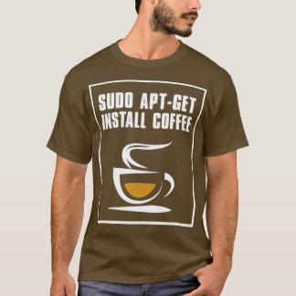 Sudo aptget install coffee T-Shirt