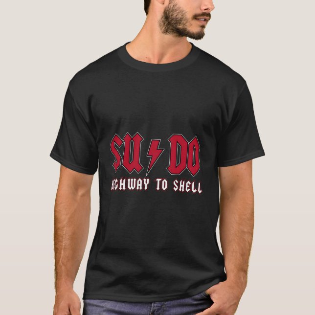 Sudo Highway To Shell Ubuntu Linux Superuser Comd T-Shirt (Front)