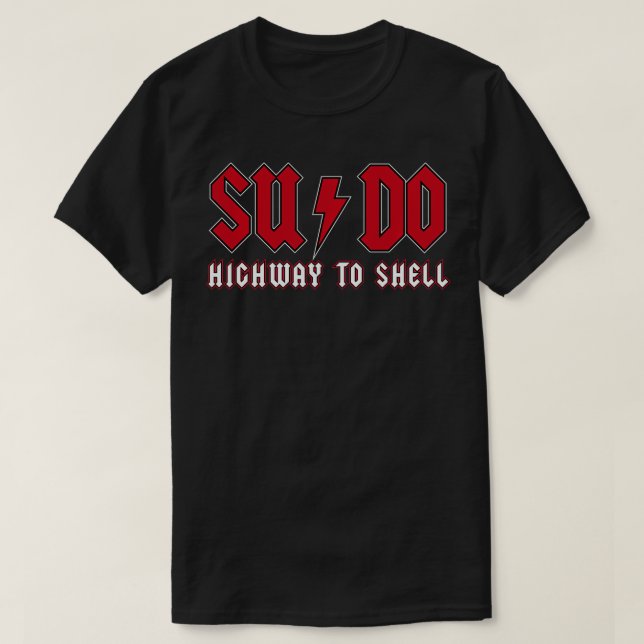 Sudo Highway to Shell ubuntu linux superuser comma T-Shirt (Design Front)