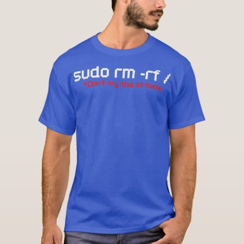 Sudo RM RF Funny Programmer Developer Coder Linu T_Shirt