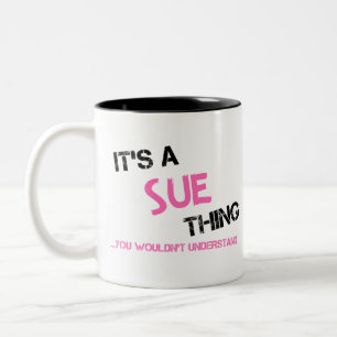 Sue thing you wouldn't understand Two-Tone coffee mug