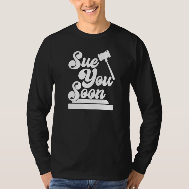 Sue You Soon   Law Student School Graduation  1 T-Shirt (Front)