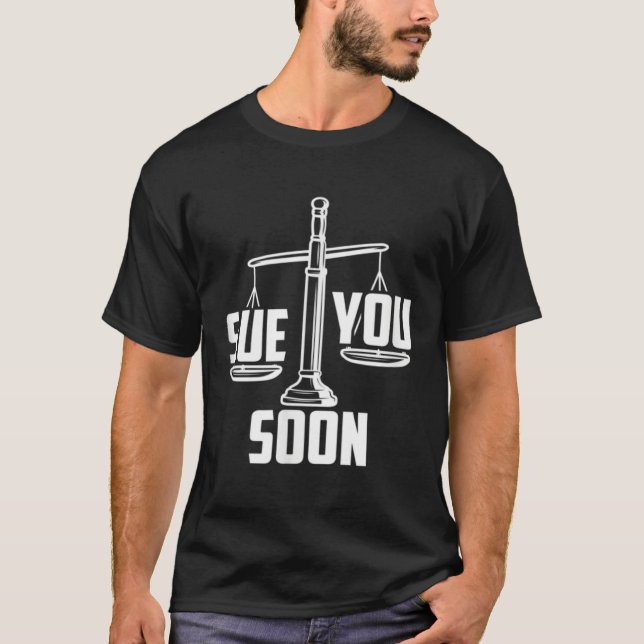 Sue You Soon Law Student Senior Graduation Bachelo T-Shirt (Front)