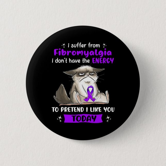 Suffer From Fibromyalgia Awareness Fun Cat  Button (Front)