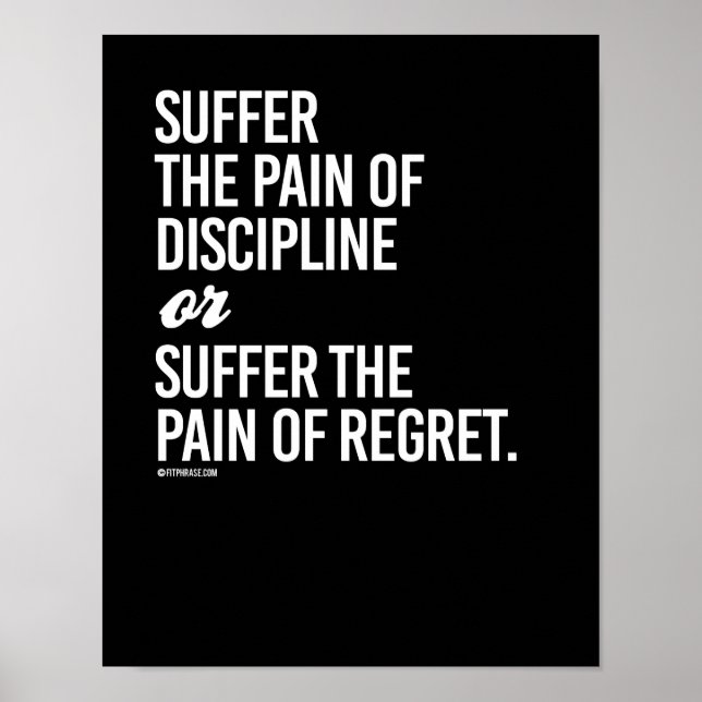 Suffer the pain of discipline or suffer the pain o poster (Front)