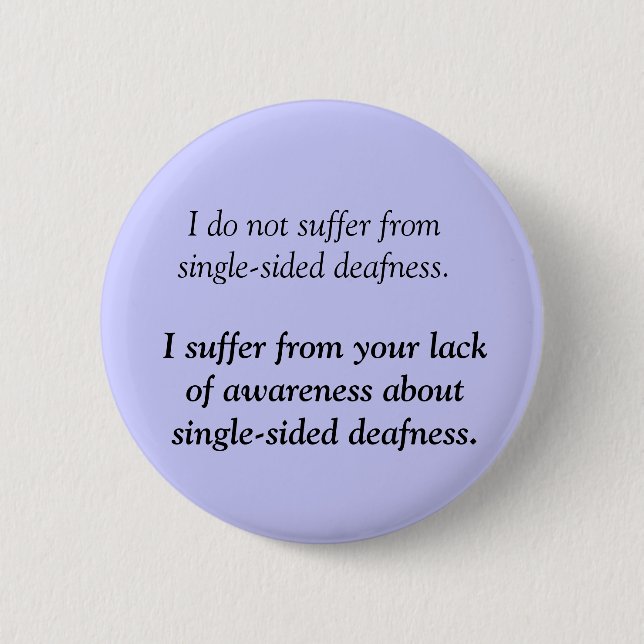 Suffering from Single-Sided Deafness - Angry Deaf Pinback Button (Front)