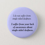 Suffering From Single-sided Deafness - Angry Deaf Pinback Button at Zazzle