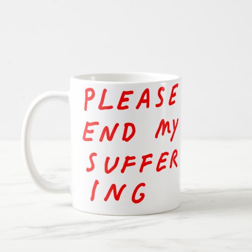Suffering Mug
