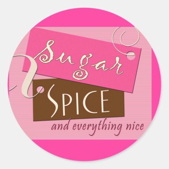 Sugar and spice and everything nice classic round sticker.