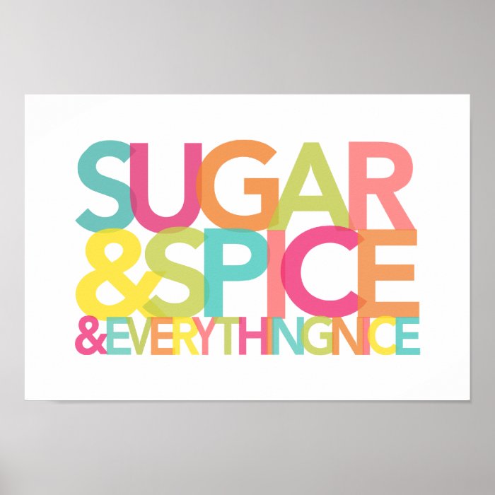 Sugar and Spice and Everything Nice print or poste