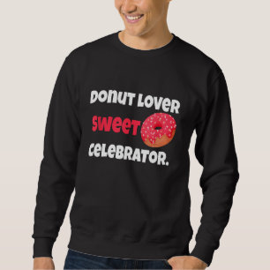 Sugar Coated Delights Donut s Celebration Sweatshirt