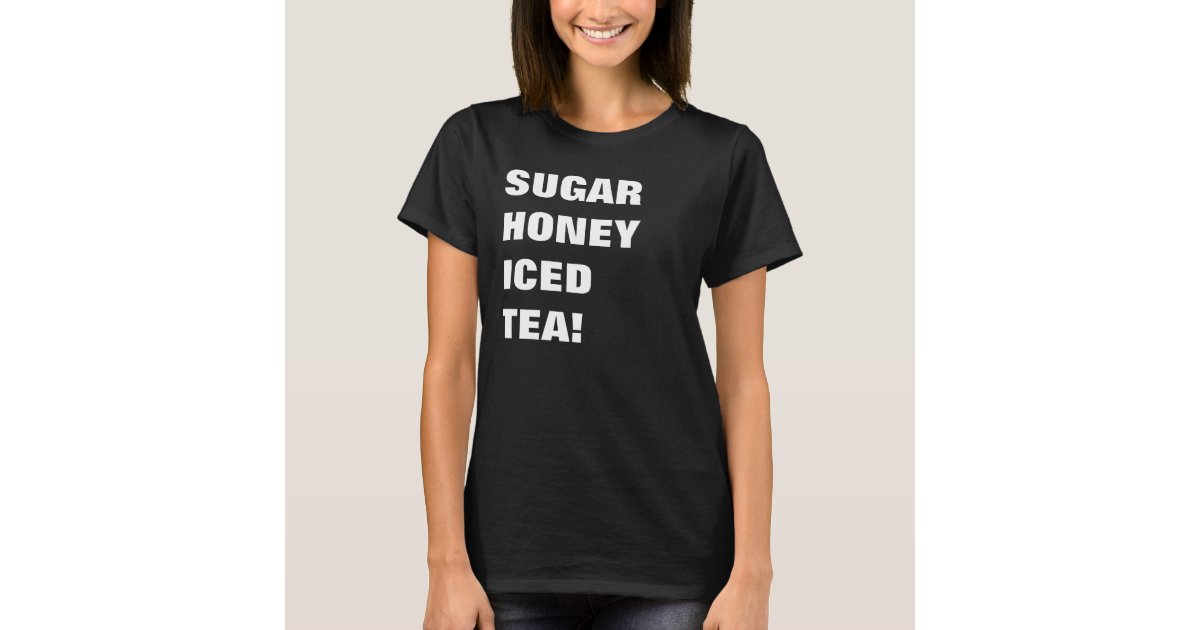 sugar honey iced tea shirt