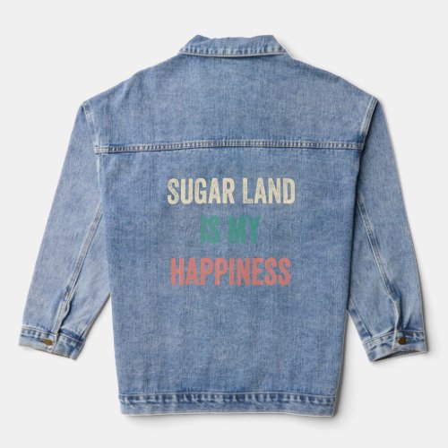Sugar Land Is My Happiness  Denim Jacket