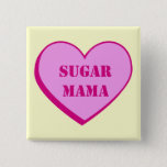 Sugar Mama Button at Zazzle