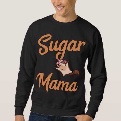 Sugar Mama Glider Funny Sugar Glider Mom Mothers  Sweatshirt