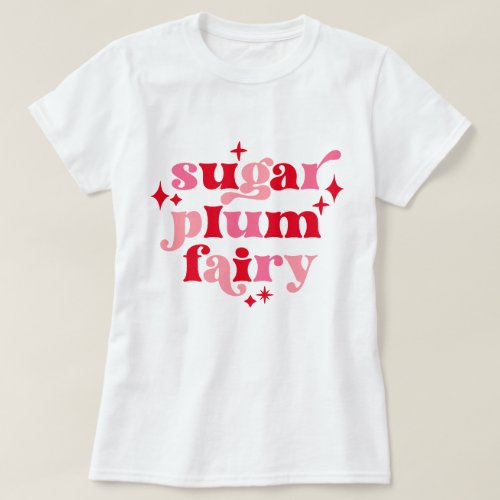 Sugar Plum Fairy Typography Art Pink  Red T_Shirt