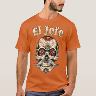 Sugar Skull For Men Dia De Los Muertos El Jefe T-Shirt