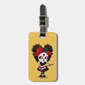 Sugar Skull Girl Playing Puerto Rican Flag Guitar Luggage Tag by crazycreatures at Zazzle