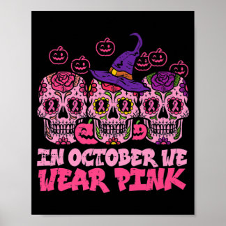 Sugar Skull Halloween Breast Cancer In October We  Poster