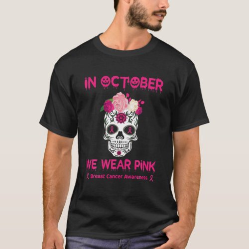 Sugar Skull In October We Wear Pink Breast Cancer T_Shirt